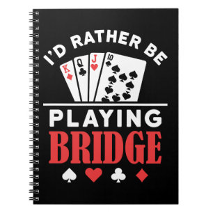 I'd Rather Be Playing Bridge Notebook