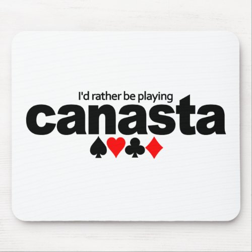 Id Rather Be Playing Canasta mousepad