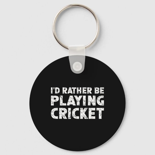 I'd Rather Be Playing Cricket  Keychain (Front)