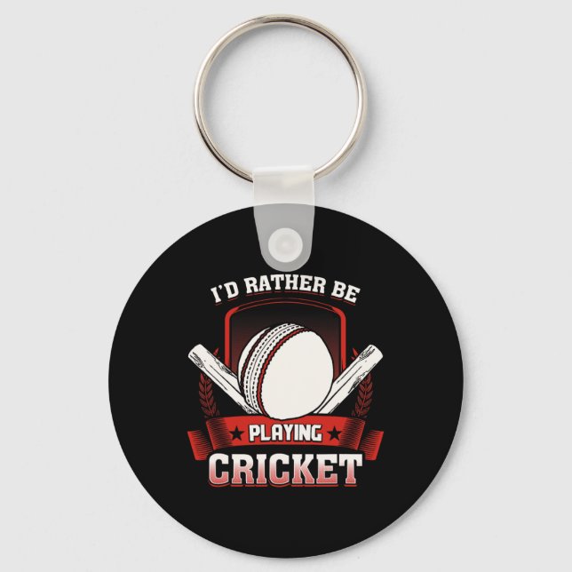 I'd Rather Be Playing Cricket T Shirt - Cricket Pl Keychain (Front)