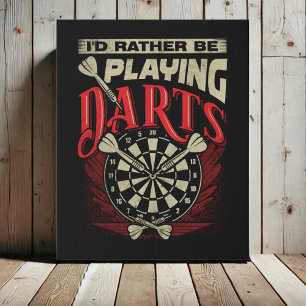 I'd Rather be Playing Darts - Home Bar 16" x 20" Faux Canvas Print