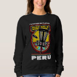 I&#39;d Rather Be Playing Disc Golf in Peru Funny Golf Sweatshirt