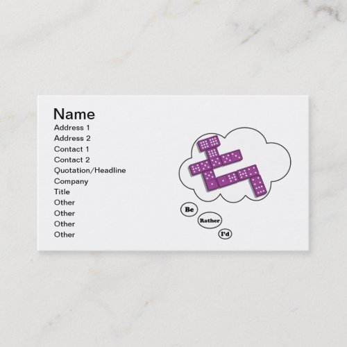 I'd rather be playing Dominos 5 Business Cards