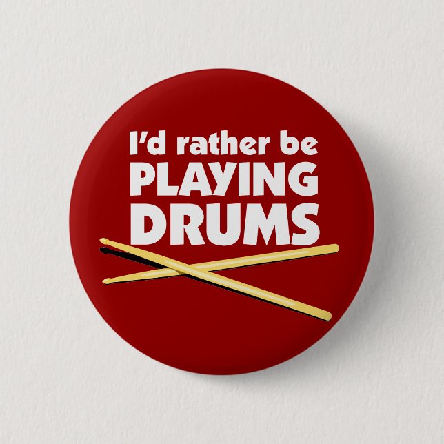 I'D Rather Be Playing Drums Button (Front)