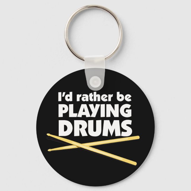 I'D Rather Be Playing Drums Keychain (Front)
