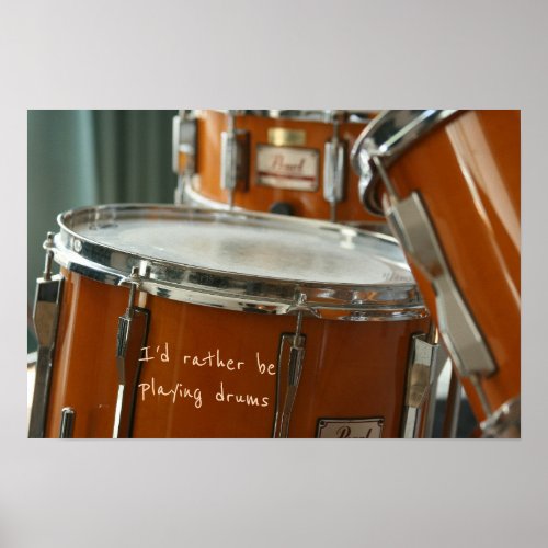 Id rather be playing drums Music Percussion Poster