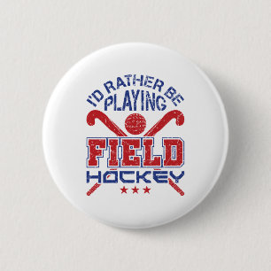 I'd Rather Be Playing Field Hockey Button