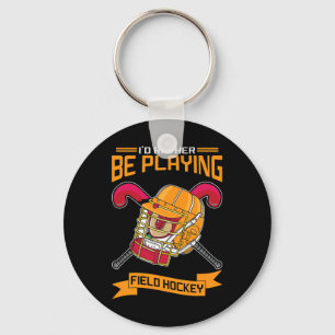 I'd Rather Be Playing Field Hockey Keychain