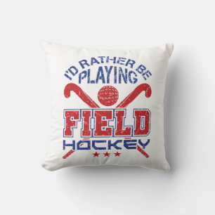 I'd Rather Be Playing Field Hockey Throw Pillow