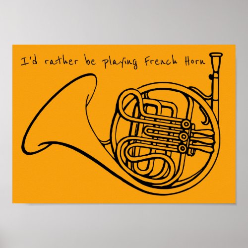 Id rather be playing French Horn brass Poster