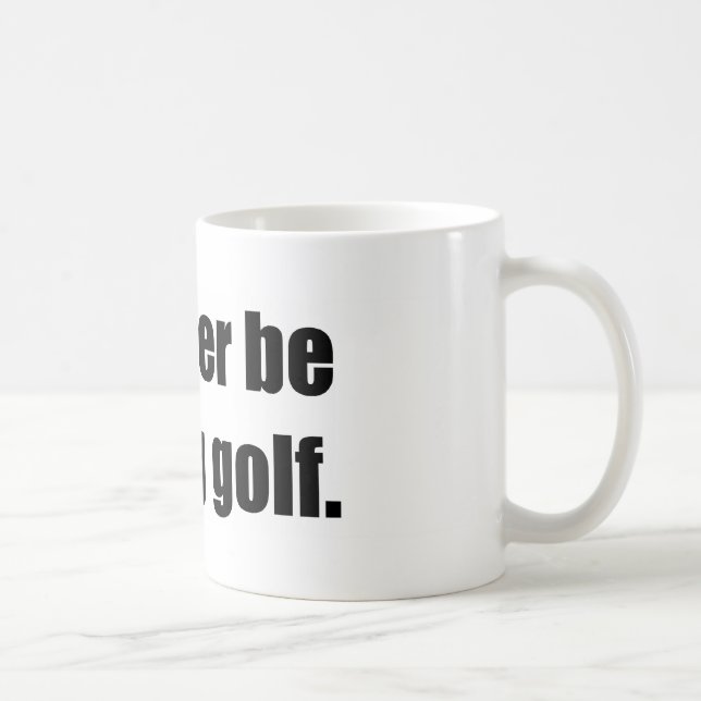 I'd Rather Be Playing Golf Coffee Mug (Right)