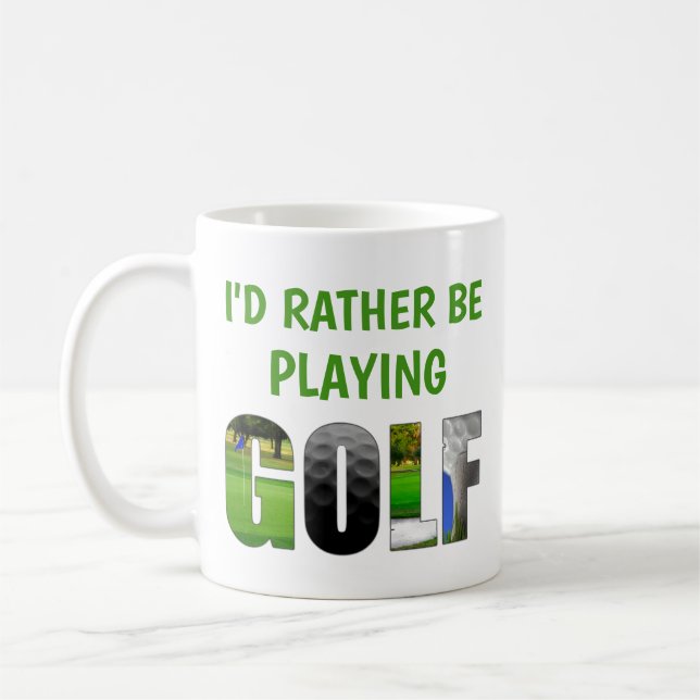 I'd Rather Be Playing Golf Funny Humorous Golfer Coffee Mug (Left)