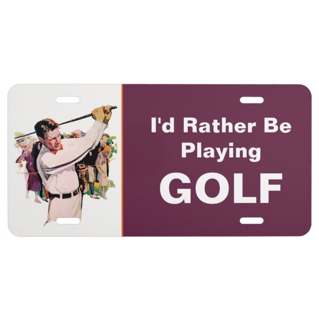 I'd Rather Be Playing Golf License Plate (Front)