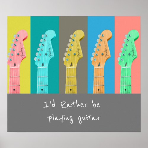 Id rather be playing guitar music quote modern poster