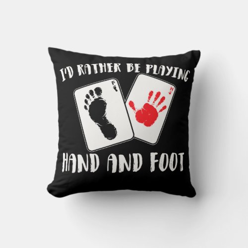Id Rather Be Playing Hand And Foot Card Game  Throw Pillow