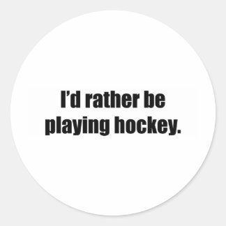 I'd Rather Be Playing Hockey Classic Round Sticker