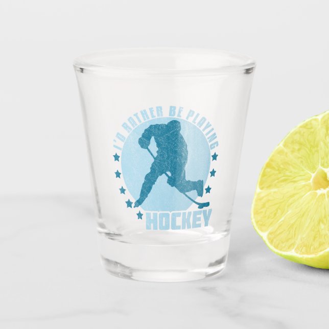 I'd Rather Be Playing Hockey Shot Glass (Front)