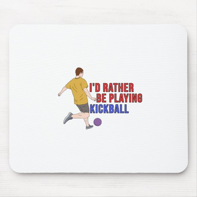 I'd Rather Be Playing KickBall Mouse Pad (Front)