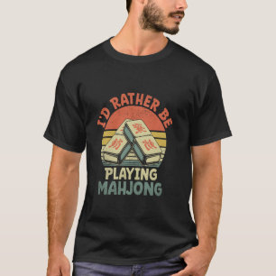I'd Rather Be Playing Mahjong Tile Game Mahjong Pl T-Shirt