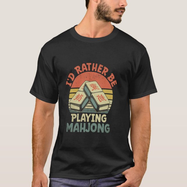 I'd Rather Be Playing Mahjong Tile Game Mahjong Pl T-Shirt (Front)