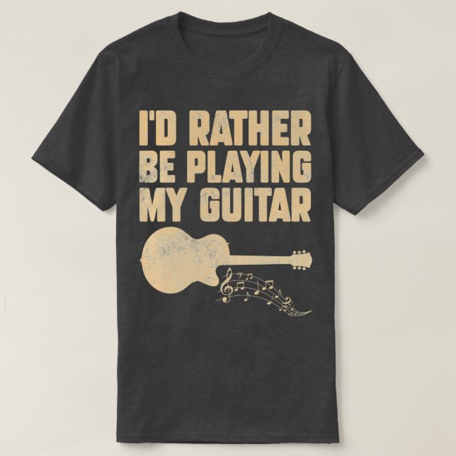 Id Rather Be Playing My Guitar Funny Guitar 3 T-Shirt (Design Front)