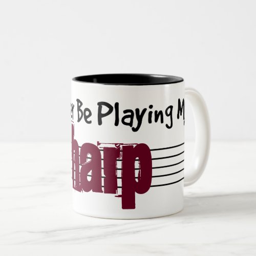 Id Rather Be Playing My Harp Two_Tone Coffee Mug