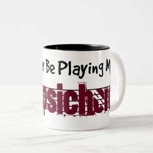 I'd Rather Be Playing My Harpsichord Two-Tone Coffee Mug