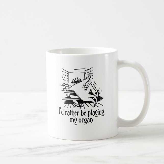 I'd rather be playing my organ! coffee mug (Right)