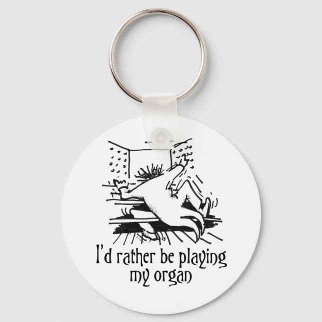I'd rather be playing my organ! keychain (Front)