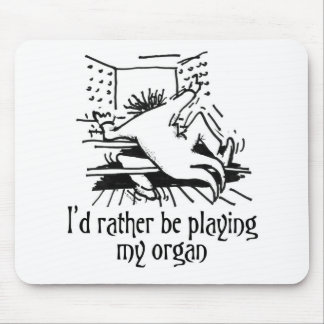 I'd rather be playing my organ mousepad - white