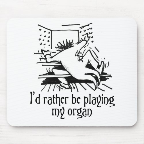 Id rather be playing my organ mousepad _ white