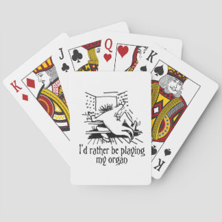 I'd rather be playing my organ playing cards