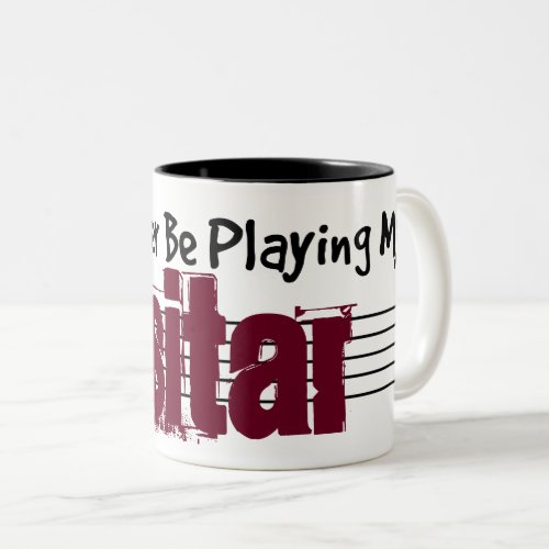 I'd Rather Be Playing My Sitar Two-Tone Coffee Mug