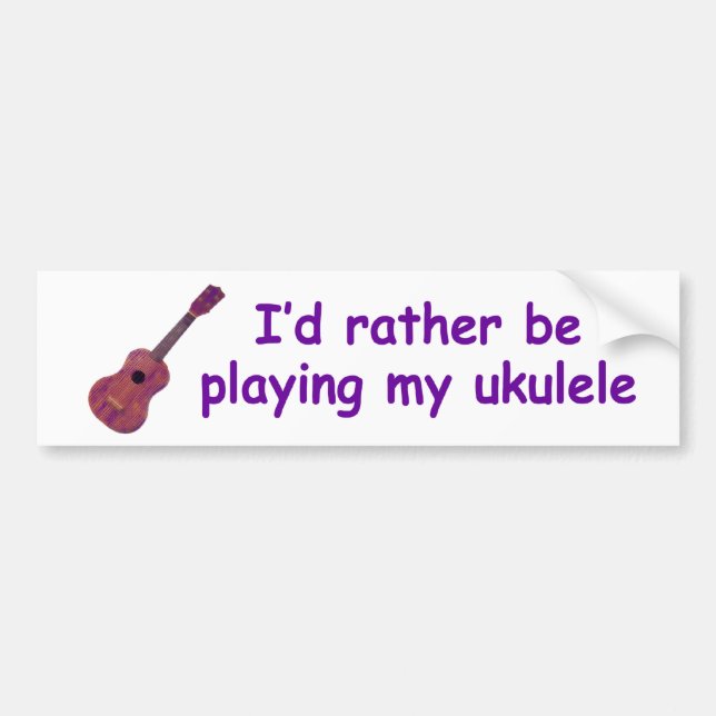 I'd rather be playing my ukulele bumper sticker (Front)