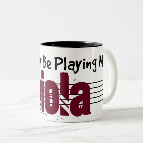 I'd Rather Be Playing My Viola Two-Tone Coffee Mug