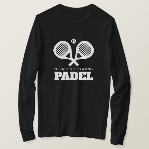 Id rather be playing padel crossed rackets sports T_Shirt