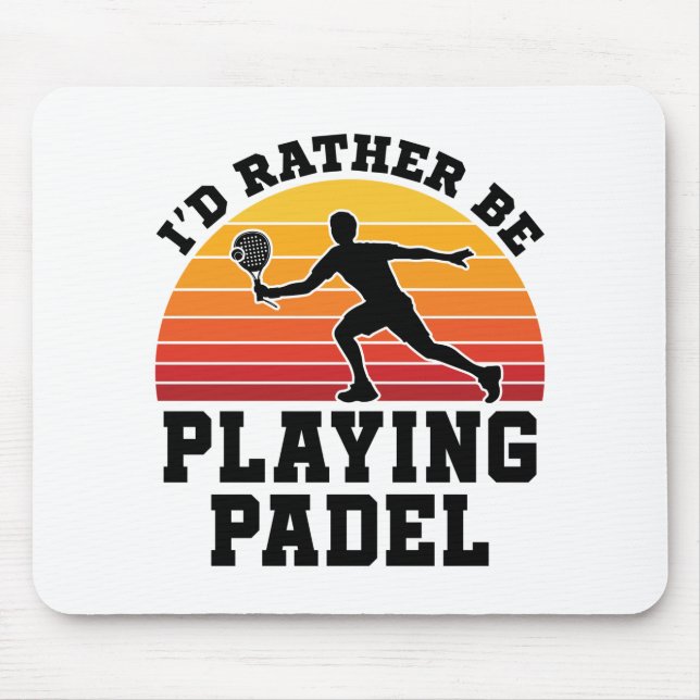 I'd Rather Be Playing Padel Mouse Pad (Front)