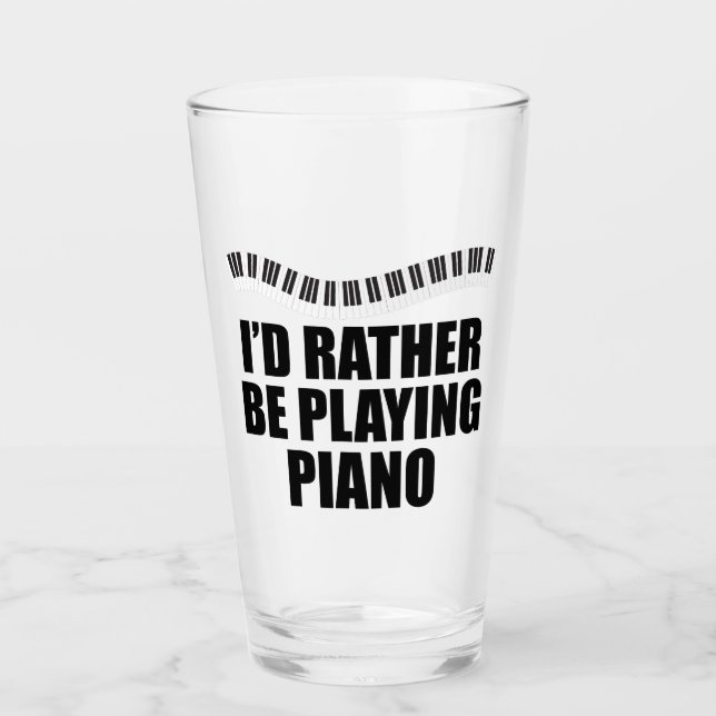 I'd Rather Be Playing Piano Funny Pianist Glass (Front)