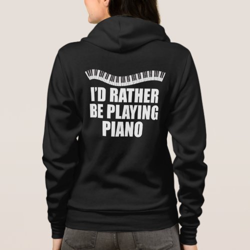 Id Rather Be Playing Piano Funny Pianist Hoodie