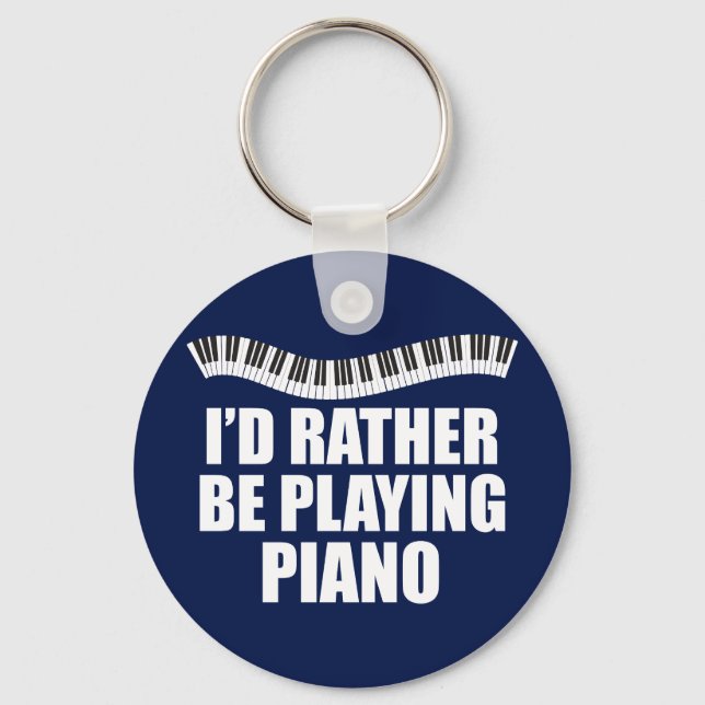 I'd Rather Be Playing Piano Keychain (Front)