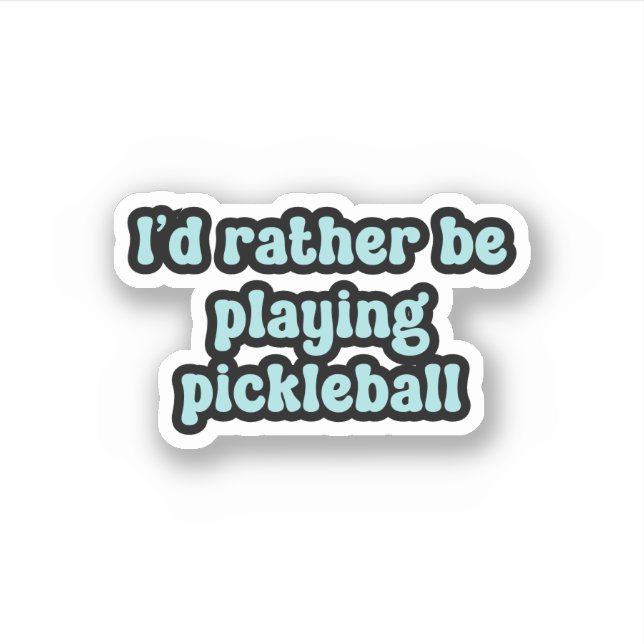 I'd rather be playing pickleball Blue Retro Text Sticker (Front)