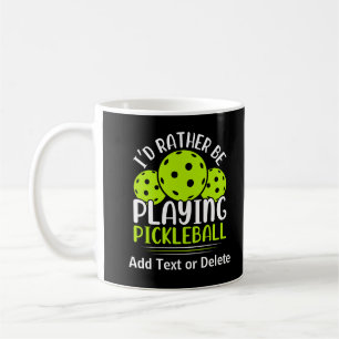 I'd Rather Be Playing Pickleball Coffee Mug