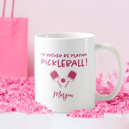 Id Rather Be Playing Pickleball Custom Name Pink Coffee Mug