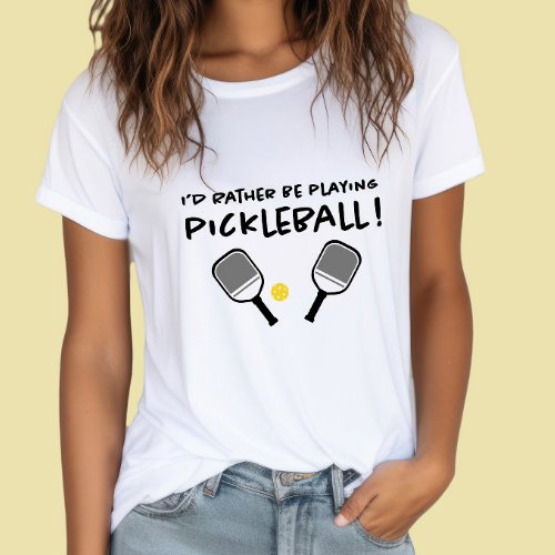 Id Rather Be Playing Pickleball Custom Name White T_Shirt