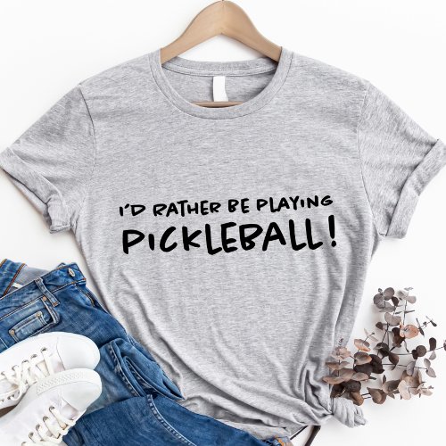 Id Rather Be Playing Pickleball Cute Cool Sports  T_Shirt