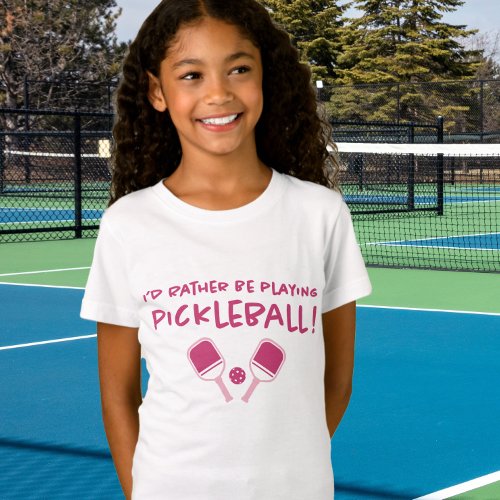 Id Rather Be Playing Pickleball Cute Girly Pink T_Shirt