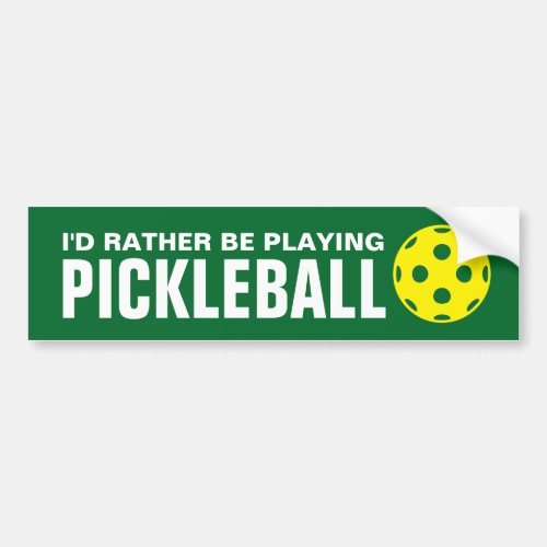 Id rather be playing pickleball funny bumper sticker