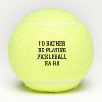 I'd Rather Be Playing Pickleball Funny Yellow Tennis Balls by imagewear at Zazzle