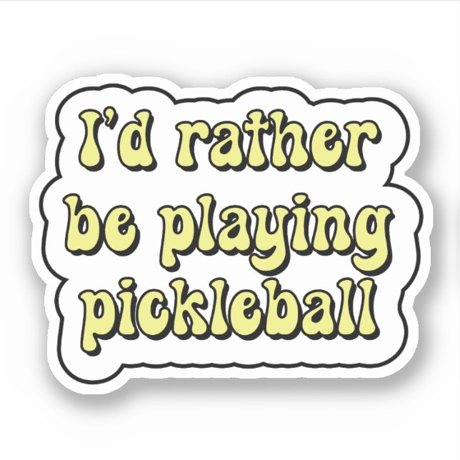 I'd rather be playing pickleball Yellow Retro Text Sticker (Front)