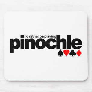 I'd Rather Be Playing Pinochle mousepad